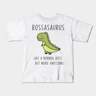 Bossasaurus, Like A Normal Boss Kids T-Shirt